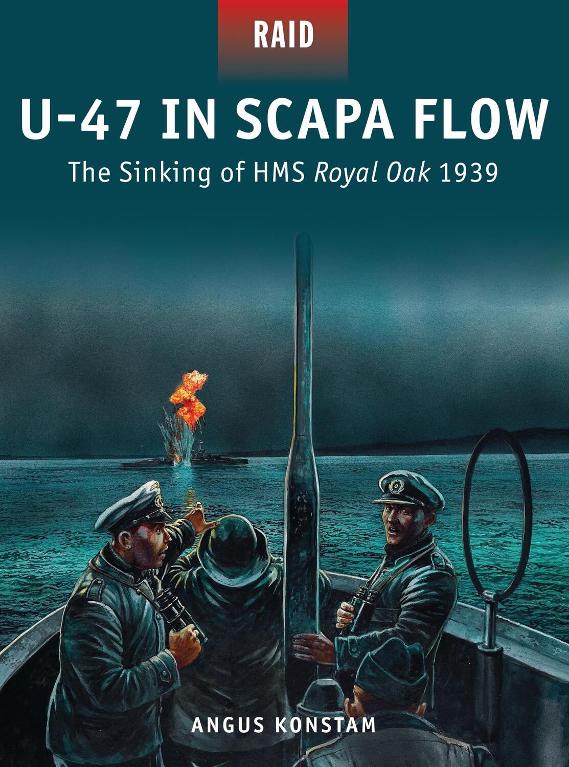 Cover: 9781472808905 | U-47 in Scapa Flow | The Sinking of HMS Royal Oak 1939 | Angus Konstam