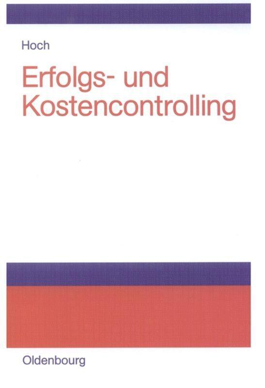 Cover: 9783486274851 | Erfolgs- und Kostencontrolling | Gero Hoch | Buch | Deutsch | 2003