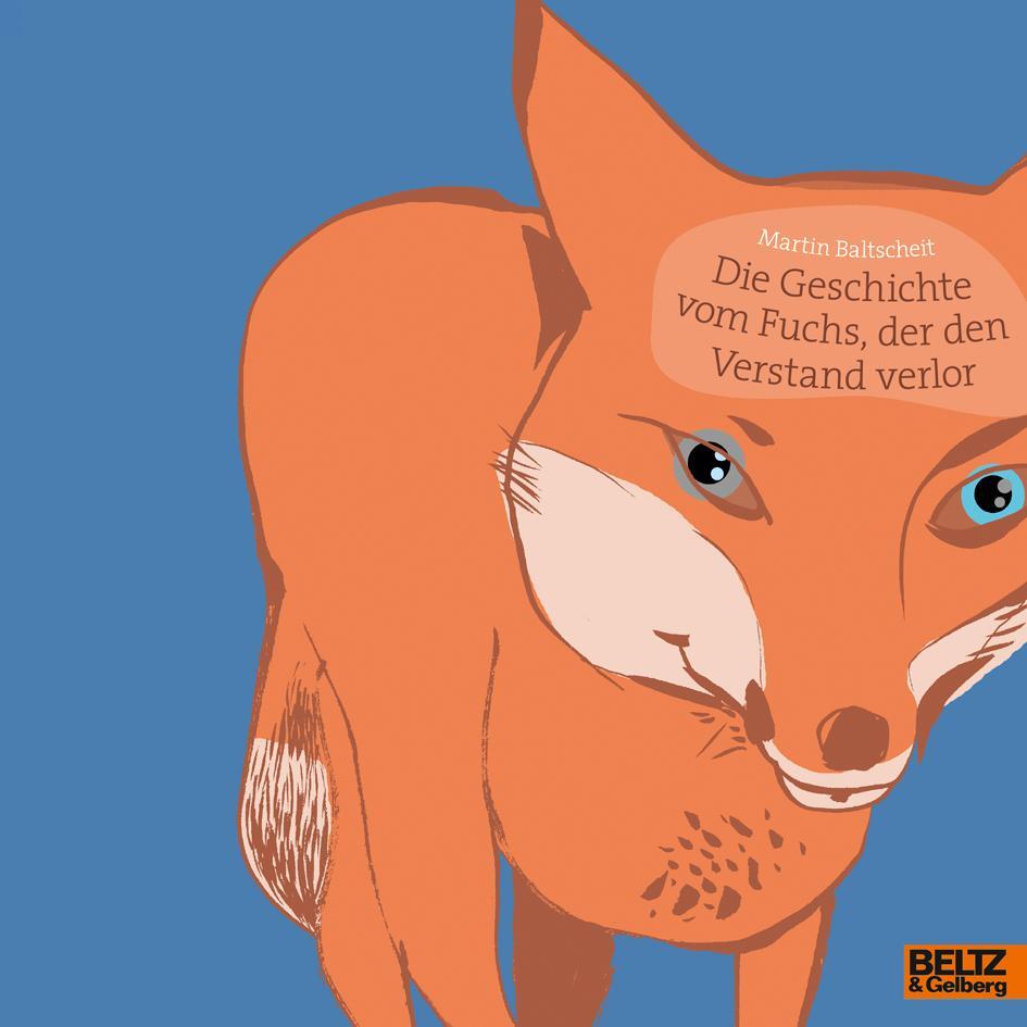 Cover: 9783407762313 | Die Geschichte vom Fuchs, der den Verstand verlor | Martin Baltscheit