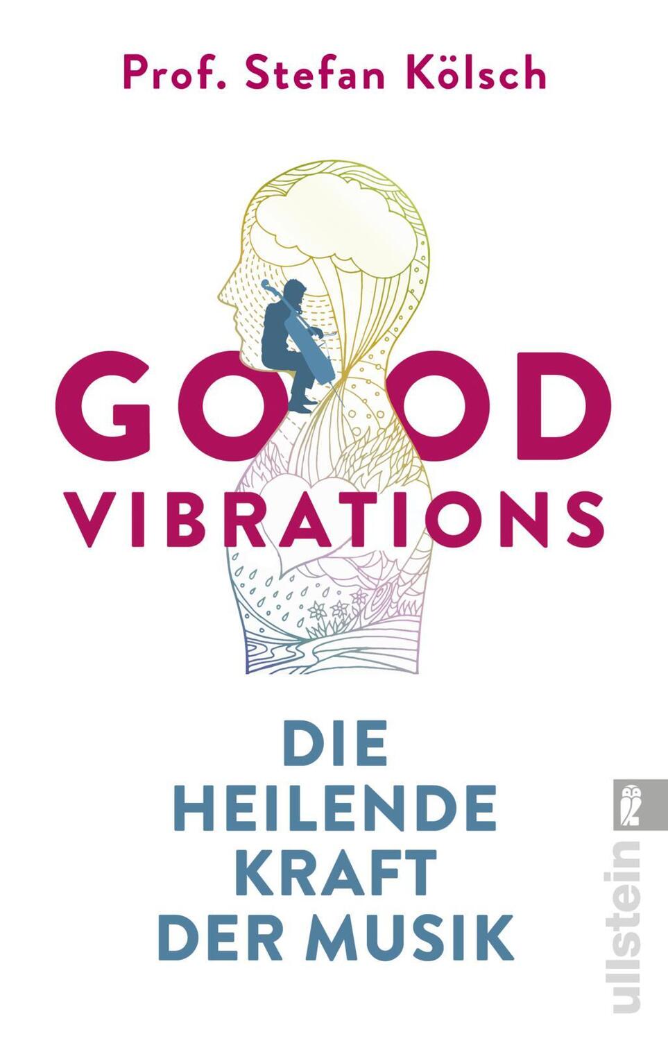 Cover: 9783548062426 | Good Vibrations | Die heilende Kraft der Musik | Stefan Kölsch | Buch
