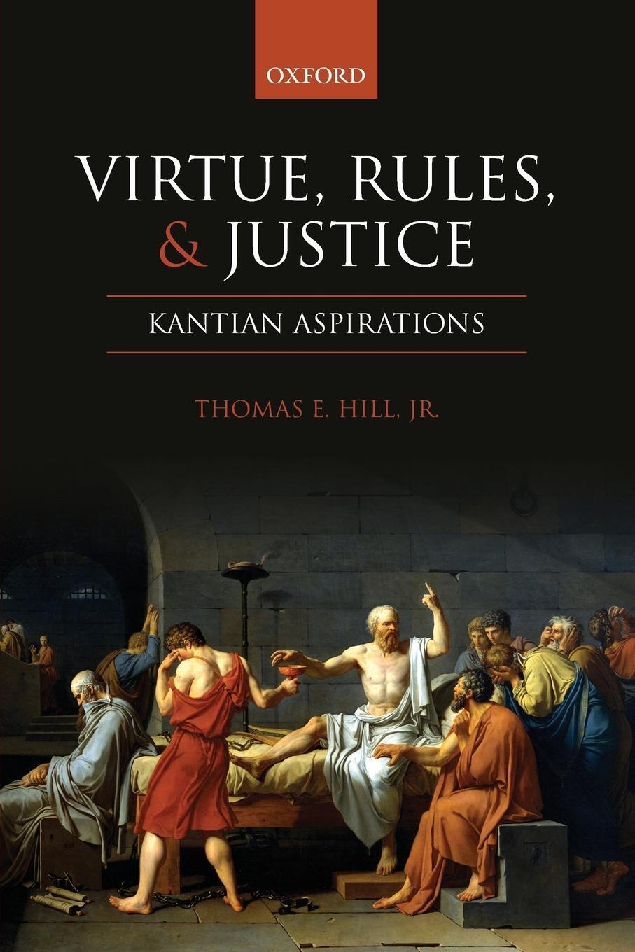 Cover: 9780199692019 | Virtue, Rules, and Justice | Kantian Aspirations | Thomas E. Jr. Hill