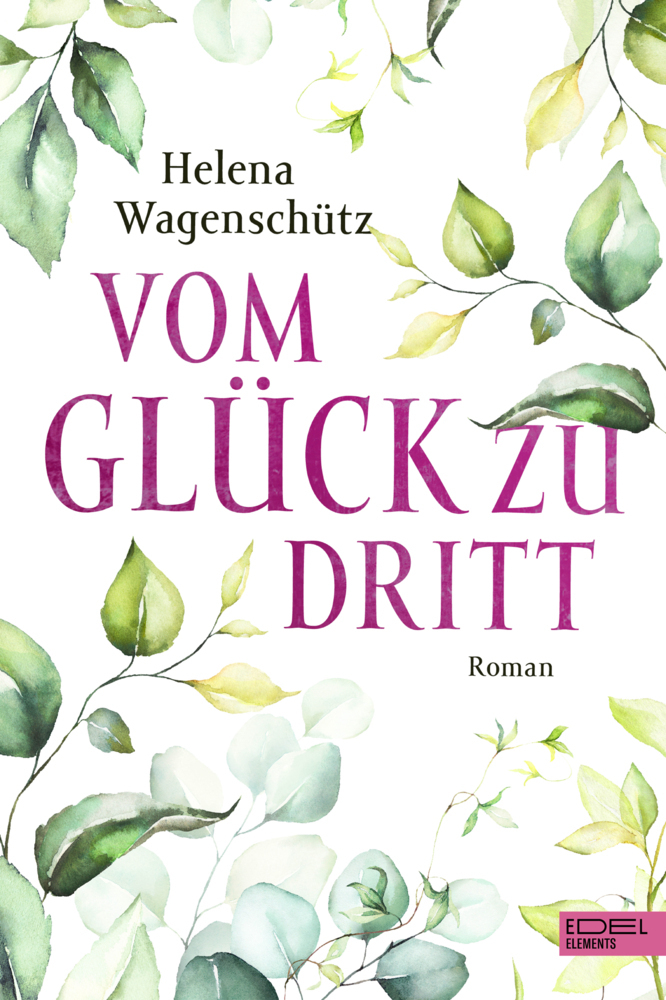 Cover: 9783962154639 | Vom Glück zu dritt | Helena Wagenschütz | Taschenbuch | 332 S. | 2022