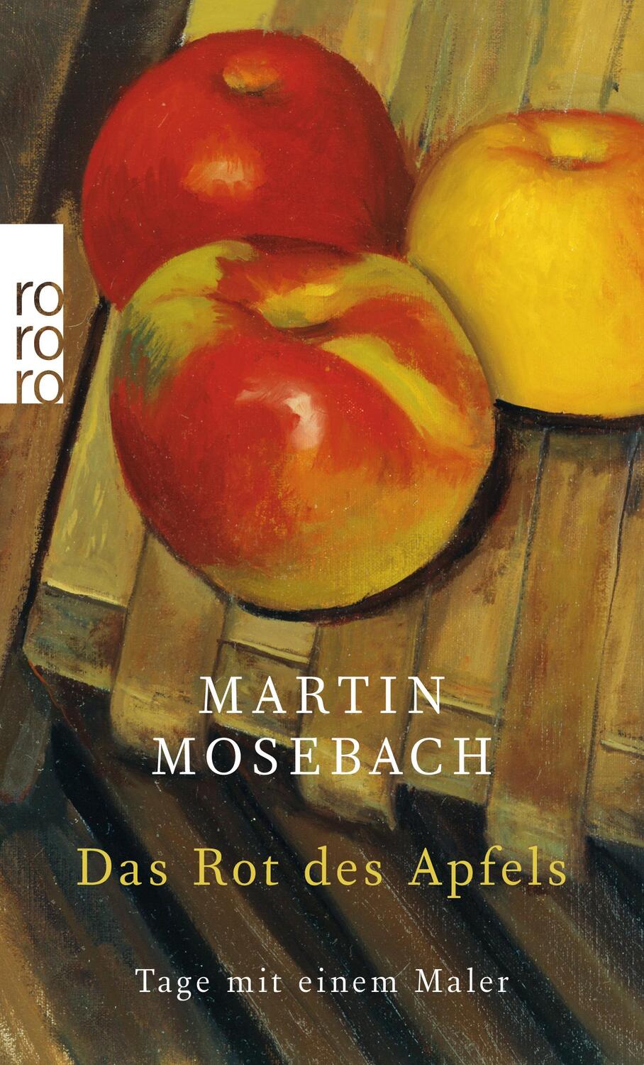 Cover: 9783499002106 | Das Rot des Apfels | Tage mit einem Maler | Martin Mosebach | Buch