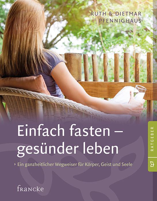 Cover: 9783963621444 | Einfach fasten - gesünder leben | Ruth Pfennighaus (u. a.) | Buch