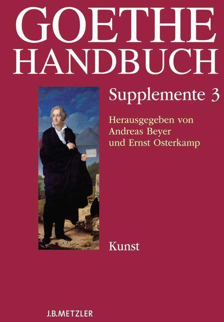 Cover: 9783476021632 | Goethe-Handbuch Supplemente | Band 3: Kunst | Manfred Wenzel (u. a.)