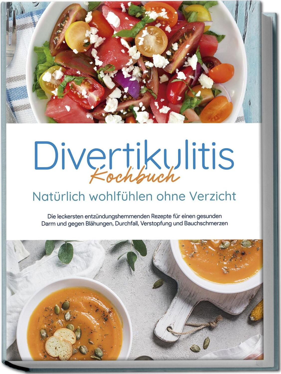 Cover: 9783757601751 | Divertikulitis Kochbuch - Natürlich wohlfühlen ohne Verzicht: Die...