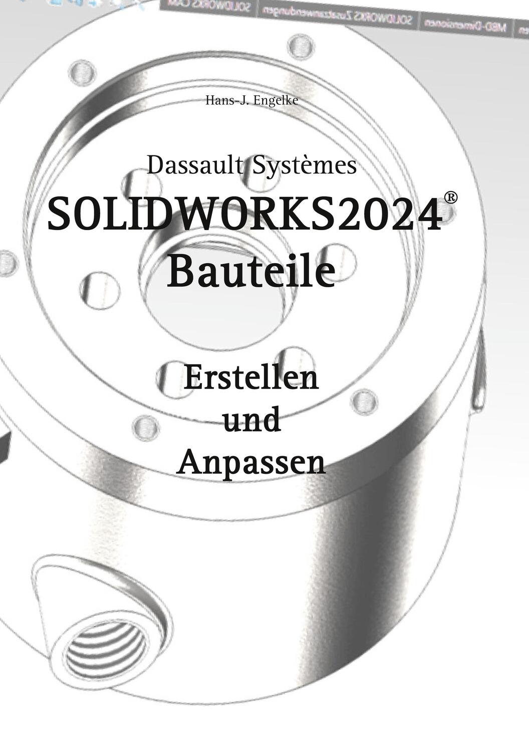 Cover: 9783758316128 | SOLIDWORKS 2024 Bauteile | Erstellen und Anpassen | Hans-J. Engelke