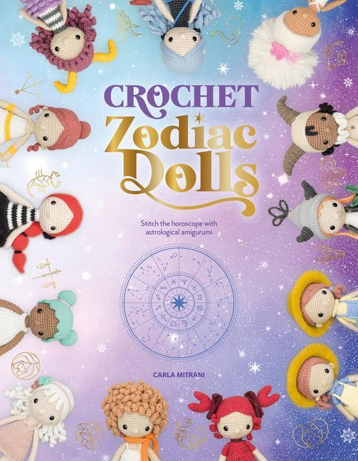 Cover: 9781446309230 | Crochet Zodiac Dolls: Stitch the Horoscope with Astrological Amigurumi