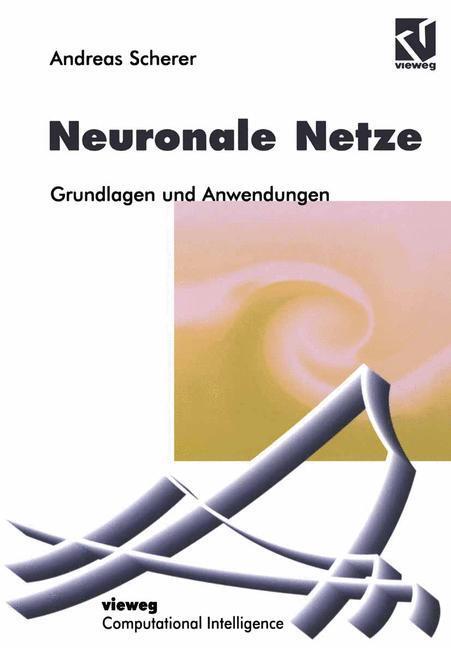 Cover: 9783528054656 | Neuronale Netze | Grundlagen und Anwendungen | Andreas Scherer | Buch