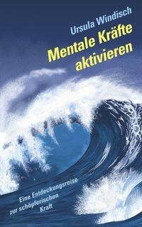 Cover: 9783831128945 | Mentale Kräfte aktivieren | Ursula Windisch | Buch | Books on Demand