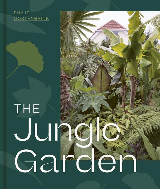 Cover: 9781999734565 | The Jungle Garden | Philip Oostenbrink | Buch | Englisch | 2021