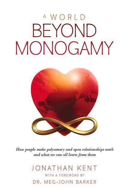 Cover: 9781734658743 | A World Beyond Monogamy: How People Make Polyamory and Open...