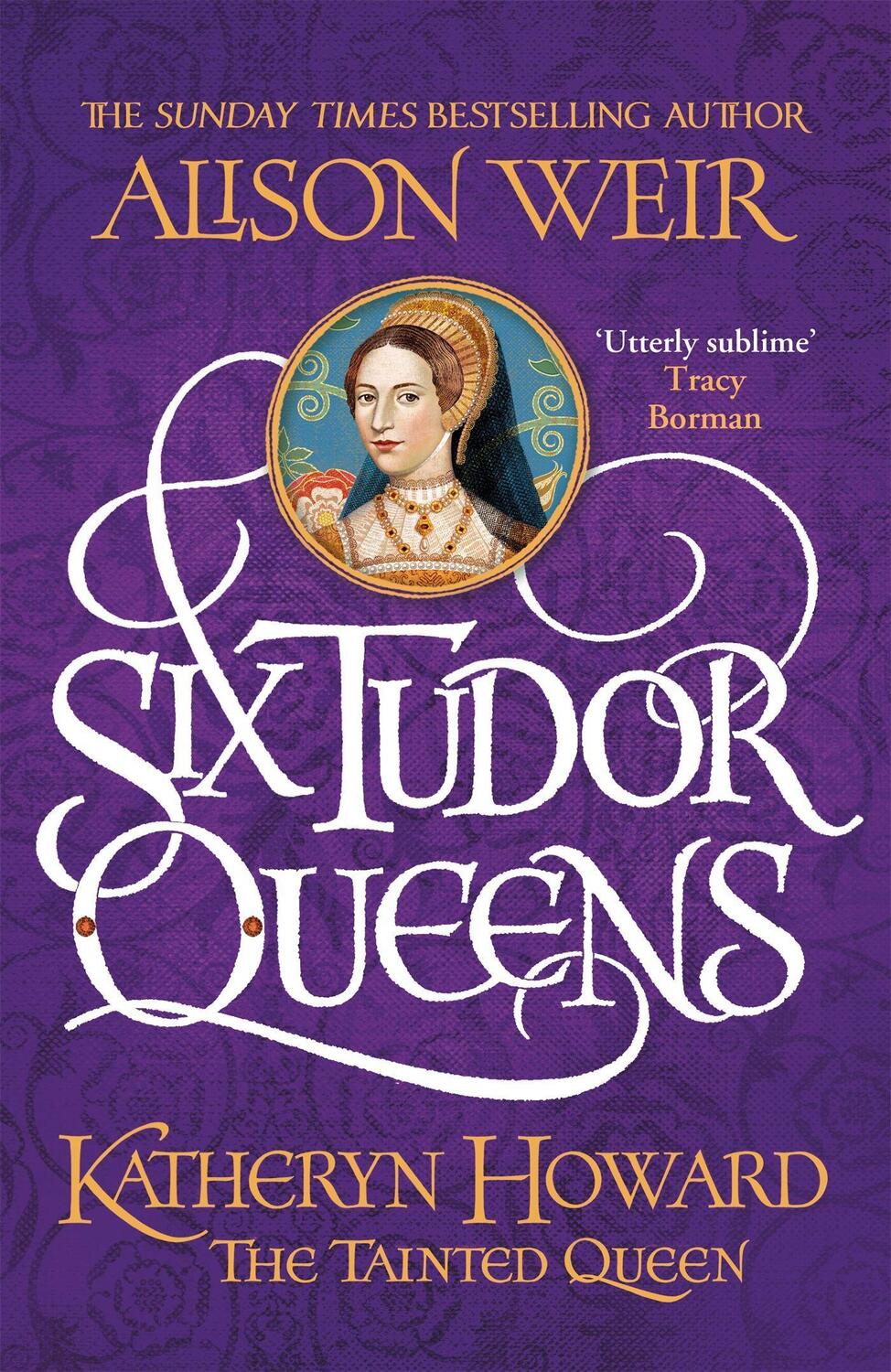 Cover: 9781472227775 | Six Tudor Queens: Katheryn Howard, The Tainted Queen | Alison Weir