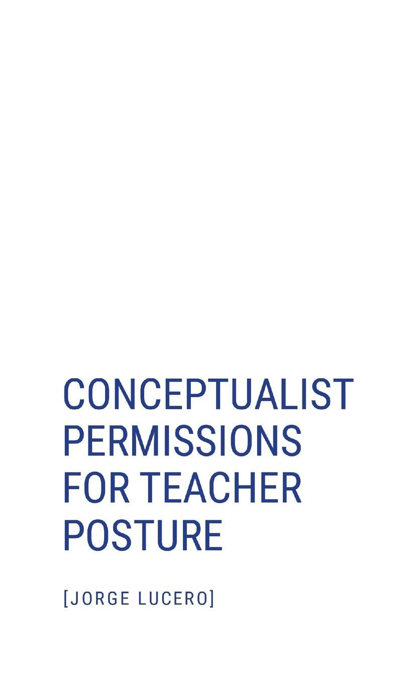 Cover: 9781312642775 | Conceptualist Permissions for Teacher Posture | Jorge Lucero | Buch