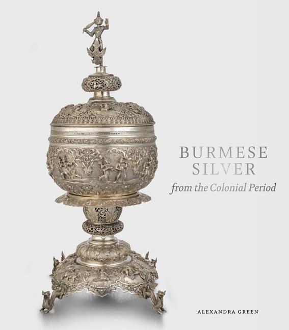 Cover: 9781912168279 | Burmese Silver from the Colonial Period | Alexandra Green | Buch