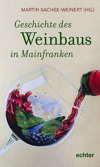 Cover: 9783429057183 | Geschichte des Weinbaus in Mainfranken | Martin Sachse-Weinert | Buch
