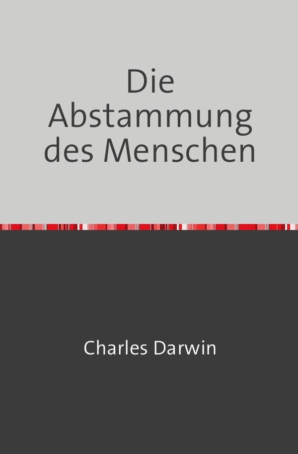 Cover: 9783753132914 | Die Abstammung des Menschen | Charles Darwin | Taschenbuch | 512 S.