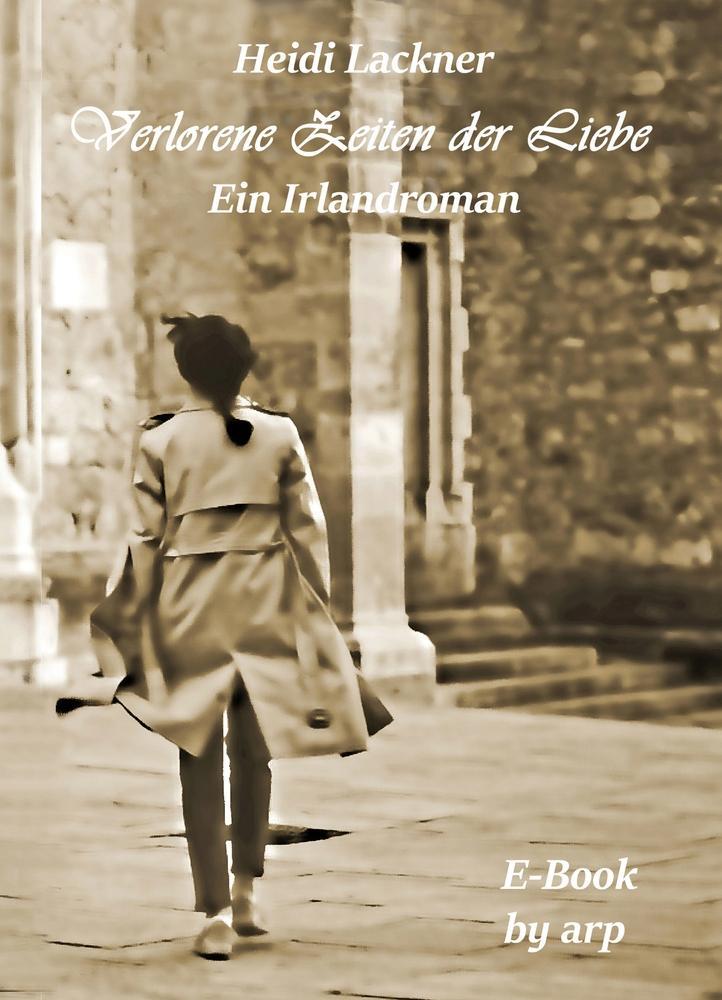 Cover: 9783946280774 | Verlorene Zeiten der Liebe | Ein Irlandroman | Heidi Lackner | Buch