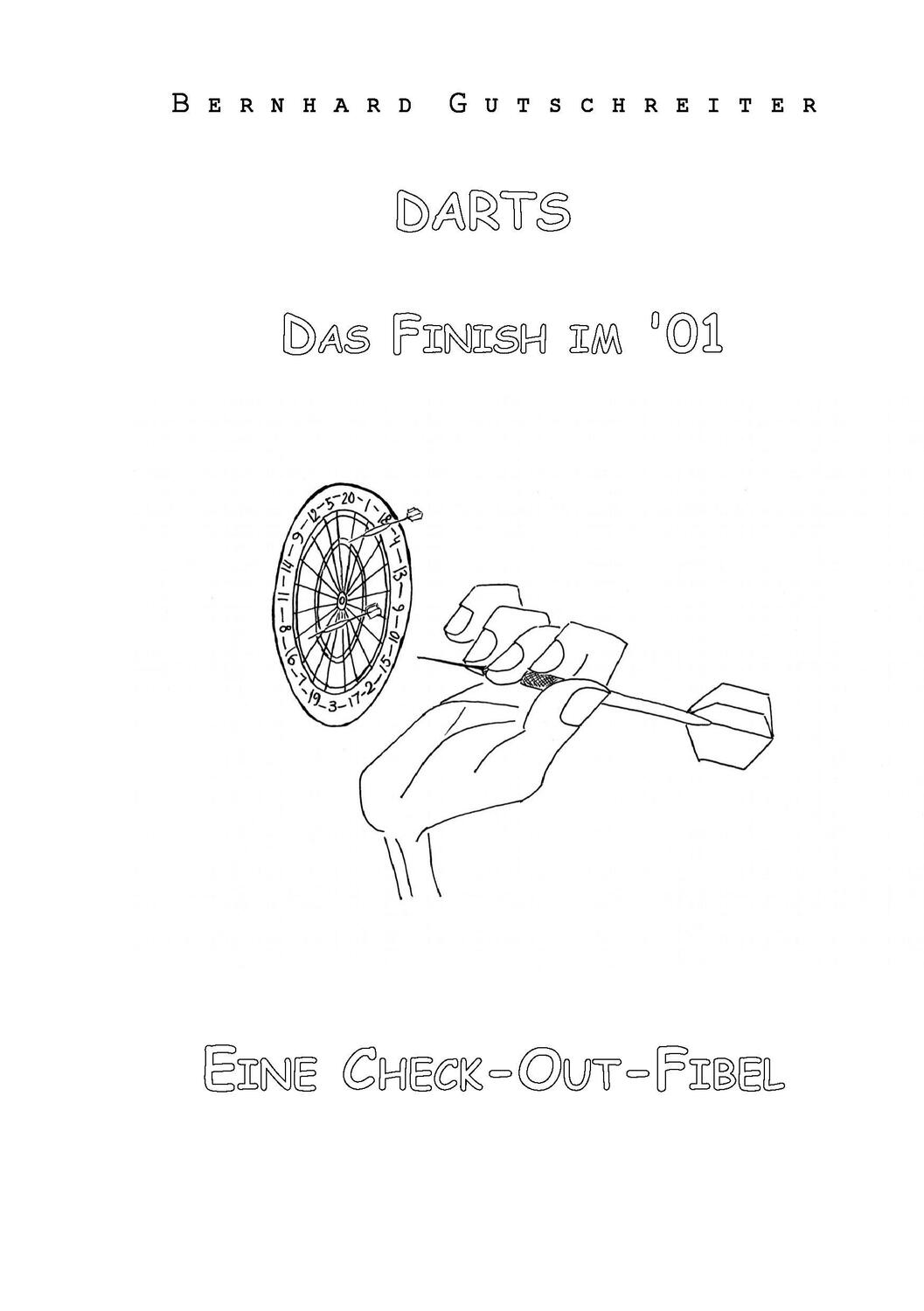 Cover: 9783738625981 | Darts - Das Finish im '01 | Eine Check-Out-Fibel | Gutschreiter | Buch