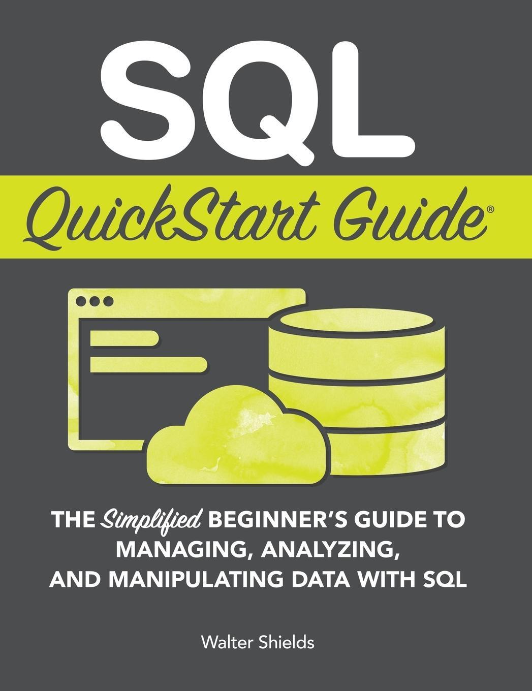 Cover: 9781945051234 | SQL QuickStart Guide | Walter Shields | Buch | Englisch | 2019
