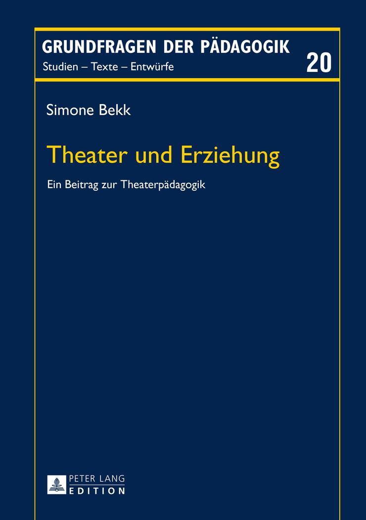 Cover: 9783631661697 | Theater und Erziehung | Ein Beitrag zur Theaterpädagogik | Simone Bekk