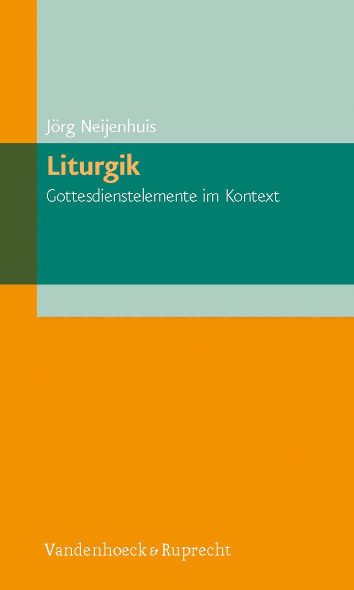 Cover: 9783525620045 | Liturgik - Gottesdienstelemente im Kontext | Jörg Neijenhuis | Buch