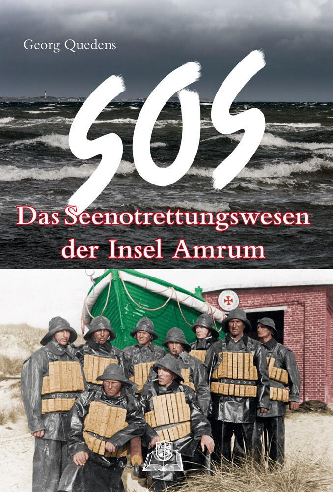 Cover: 9783943307191 | SOS - Das Seenotrettungswesen der Insel Amrum | Georg Quedens | Buch