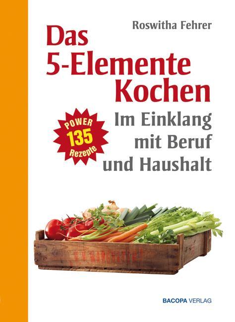 Cover: 9783901618765 | Fünf Elemente Kochen im Einklang mit Beruf und Haushalt | Fehrer