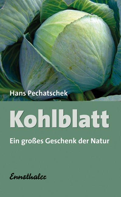 Cover: 9783850682435 | Das Kohlblatt | Ein großes Geschenk der Natur | Hans Pechatschek