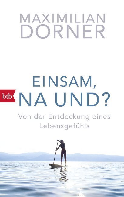Cover: 9783442715350 | Einsam, na und? | Von der Entdeckung eines Lebensgefühls | Dorner
