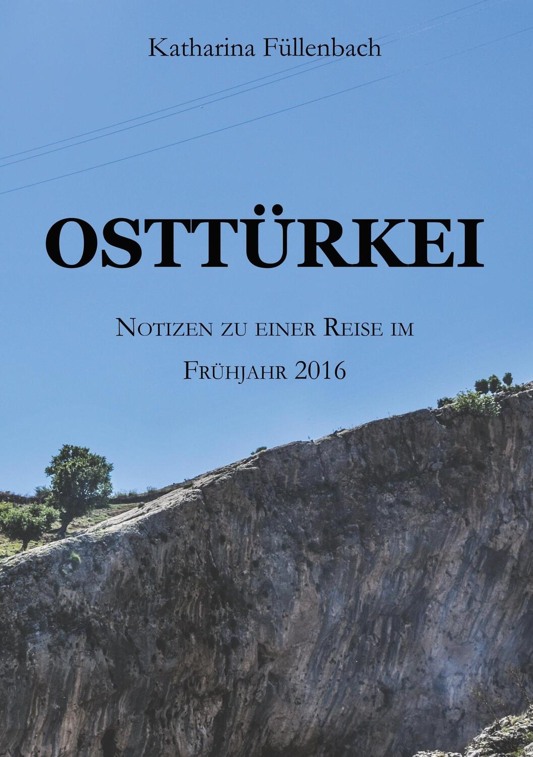 Cover: 9783743962668 | OSTTÜRKEI | Notizen zu einer Reise im Frühjahr 2016 | Füllenbach