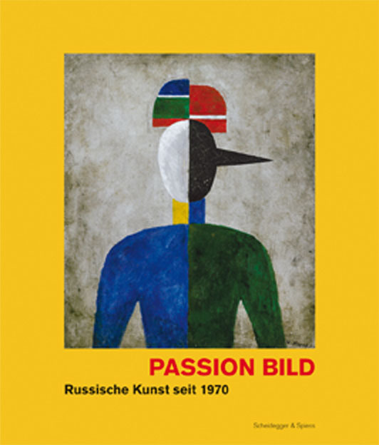 Cover: 9783858811998 | Passion Bild - Russische Kunst seit 1970 | Die Sammlung Arina Kowner