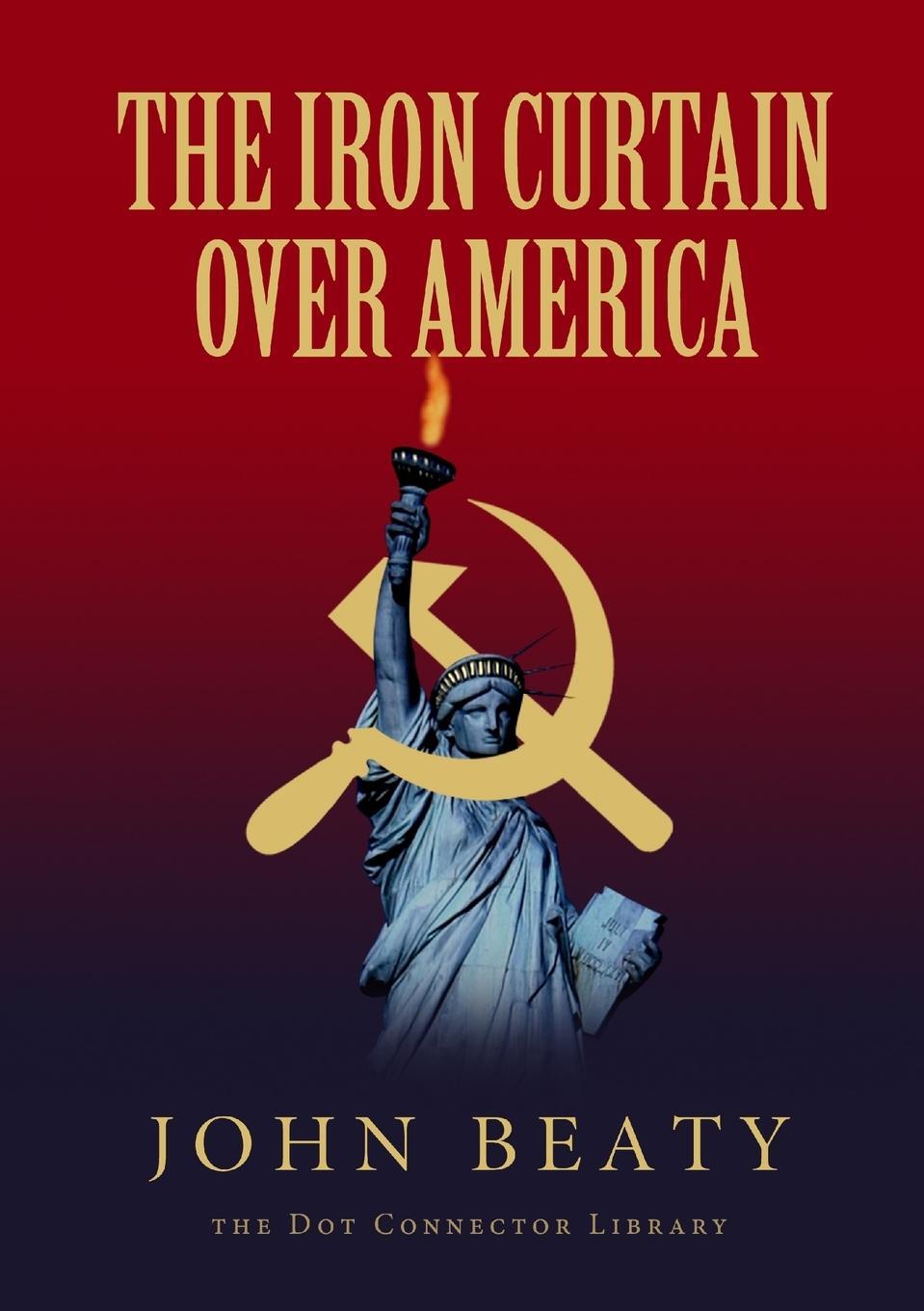 Cover: 9781365459788 | The Iron Curtain Over America | John Beaty | Taschenbuch | Paperback