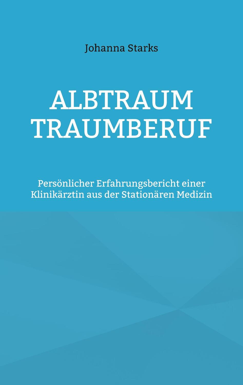 Cover: 9783753426112 | Albtraum Traumberuf | Johanna Starks | Taschenbuch | Books on Demand