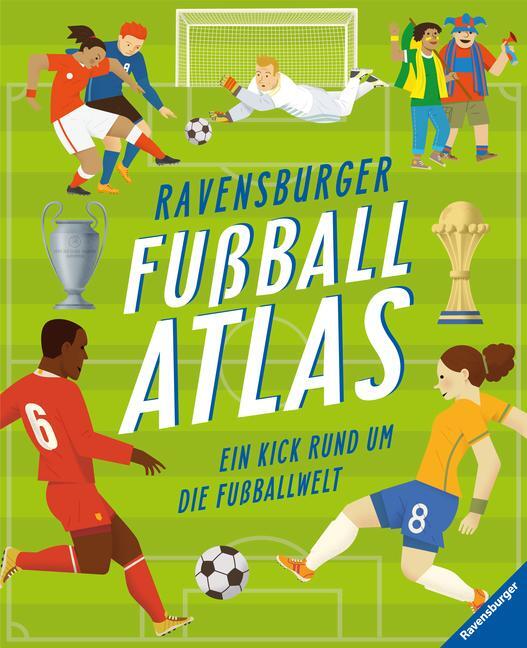 Cover: 9783473480548 | Ravensburger Fußballatlas | Ein Kick rund um die Fußballwelt | Buch