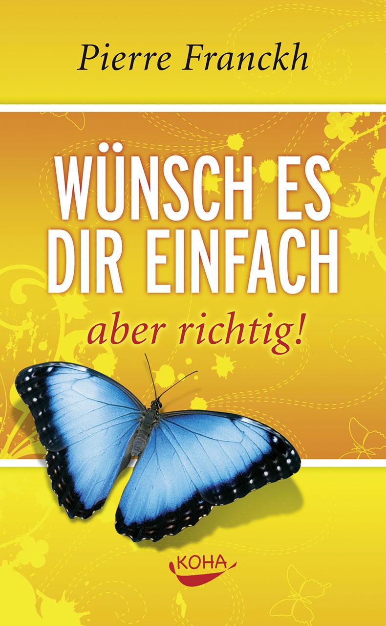 Cover: 9783867280310 | Wünsch es dir einfach - aber richtig | Pierre Franckh | Buch | 218 S.