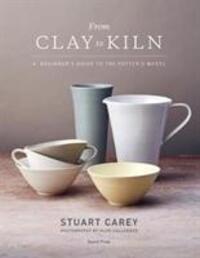 Cover: 9781782218098 | From Clay to Kiln | A Beginner's Guide to the Potter's Wheel | Carey