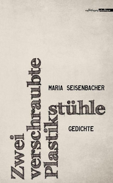 Cover: 9783903005402 | Zwei verschraubte Plastikstühle | Maria Seisenbacher | Buch | 64 S.