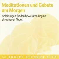 Cover: 9783940503466 | Meditationen und Gebete am Morgen | Robert Theodor Betz | Audio-CD
