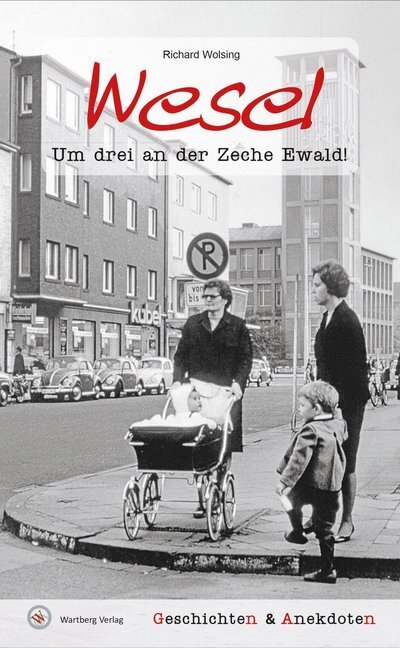 Cover: 9783831324590 | Wesel. Um drei an der Zeche Ewald! | Geschichten & Anekdoten | Wolsing