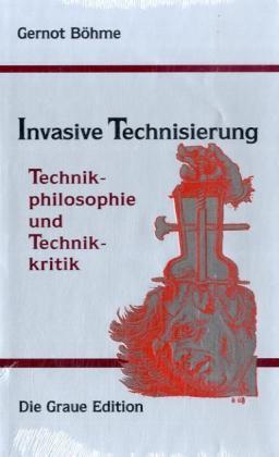 Cover: 9783906336503 | Invasive Technisierung | Technikphilosophie und Technikkritik | Böhme