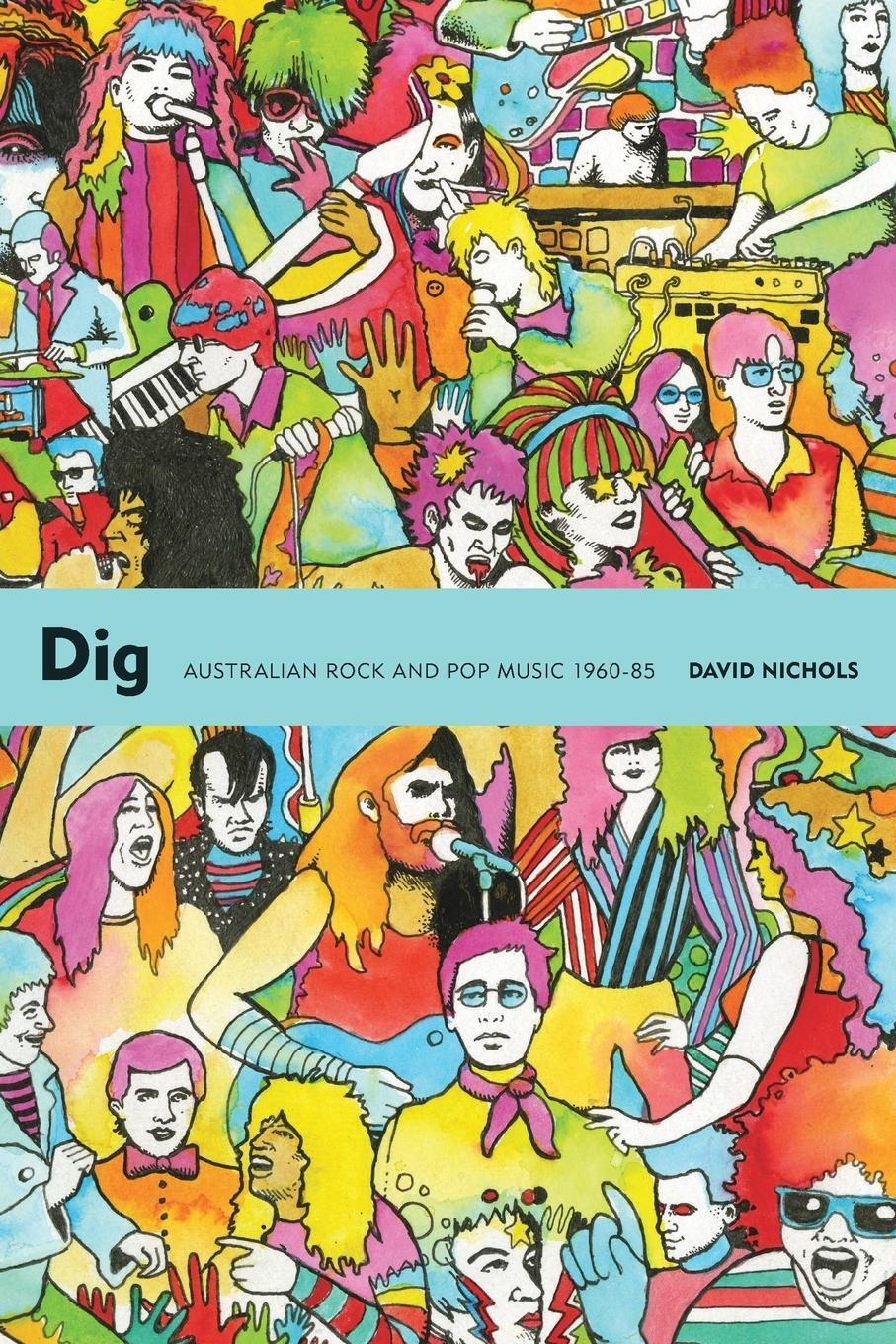 Cover: 9781891241260 | Dig | Australian Rock and Pop Music 1960-85 | David Nichols | Buch