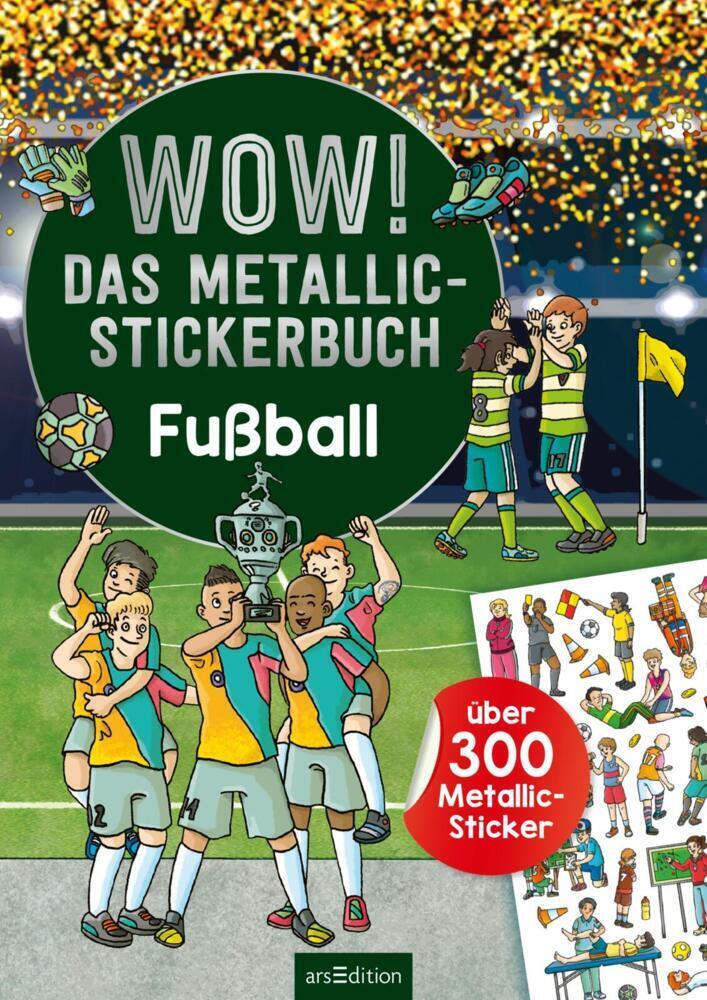 Cover: 9783845849119 | WOW! Das Metallic-Stickerbuch - Fußball | Über 300 Metallic-Sticker