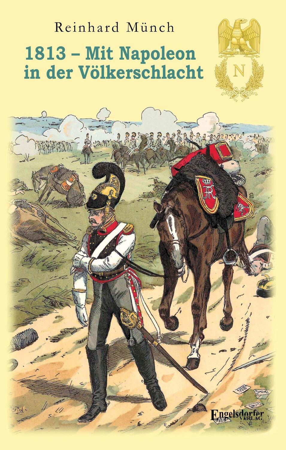Cover: 9783969402887 | 1813 - Mit Napoleon in der Völkerschlacht | Reinhard Münch | Buch