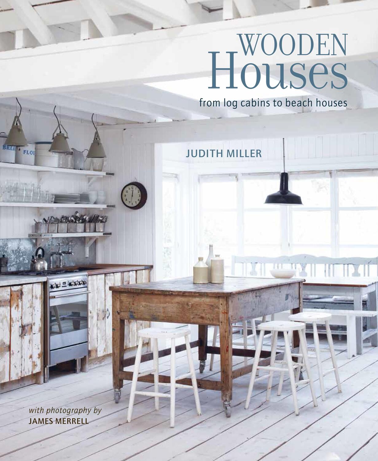 Cover: 9781849758017 | Wooden Houses | From Log Cabins to Beach Houses | Judith Miller | Buch