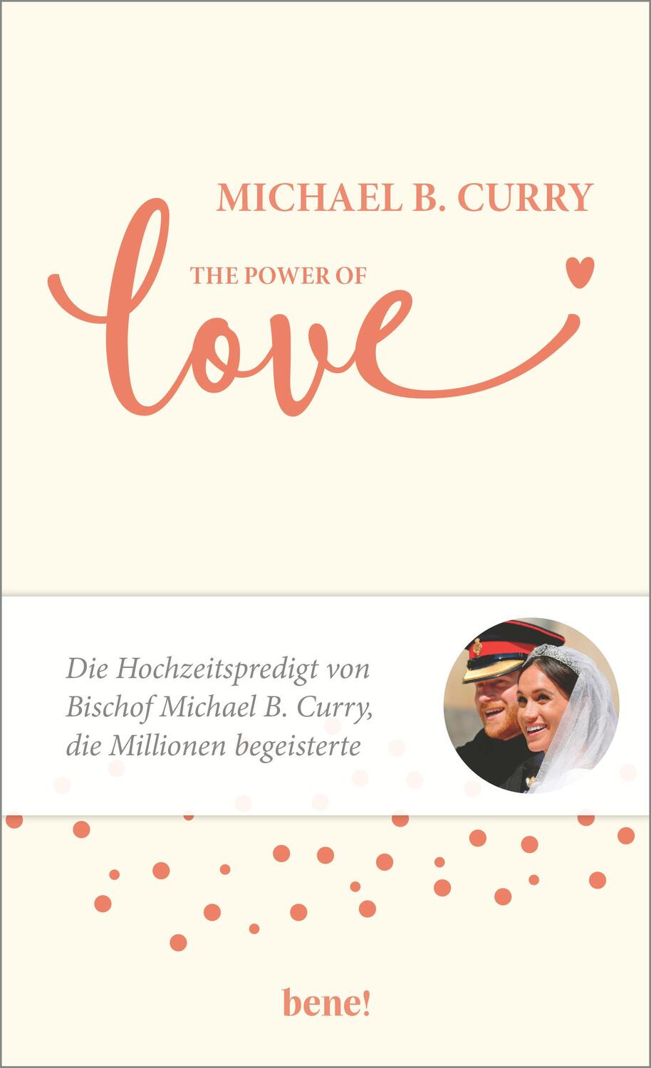 Cover: 9783963400797 | The Power of LOVE | Michael B. Curry | Buch | Deutsch | 2019 | bene!
