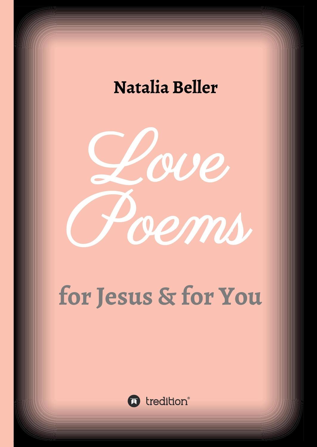 Cover: 9783743942189 | Love Poems | for Jesus &amp; for You | Natalia Beller | Buch | 148 S.