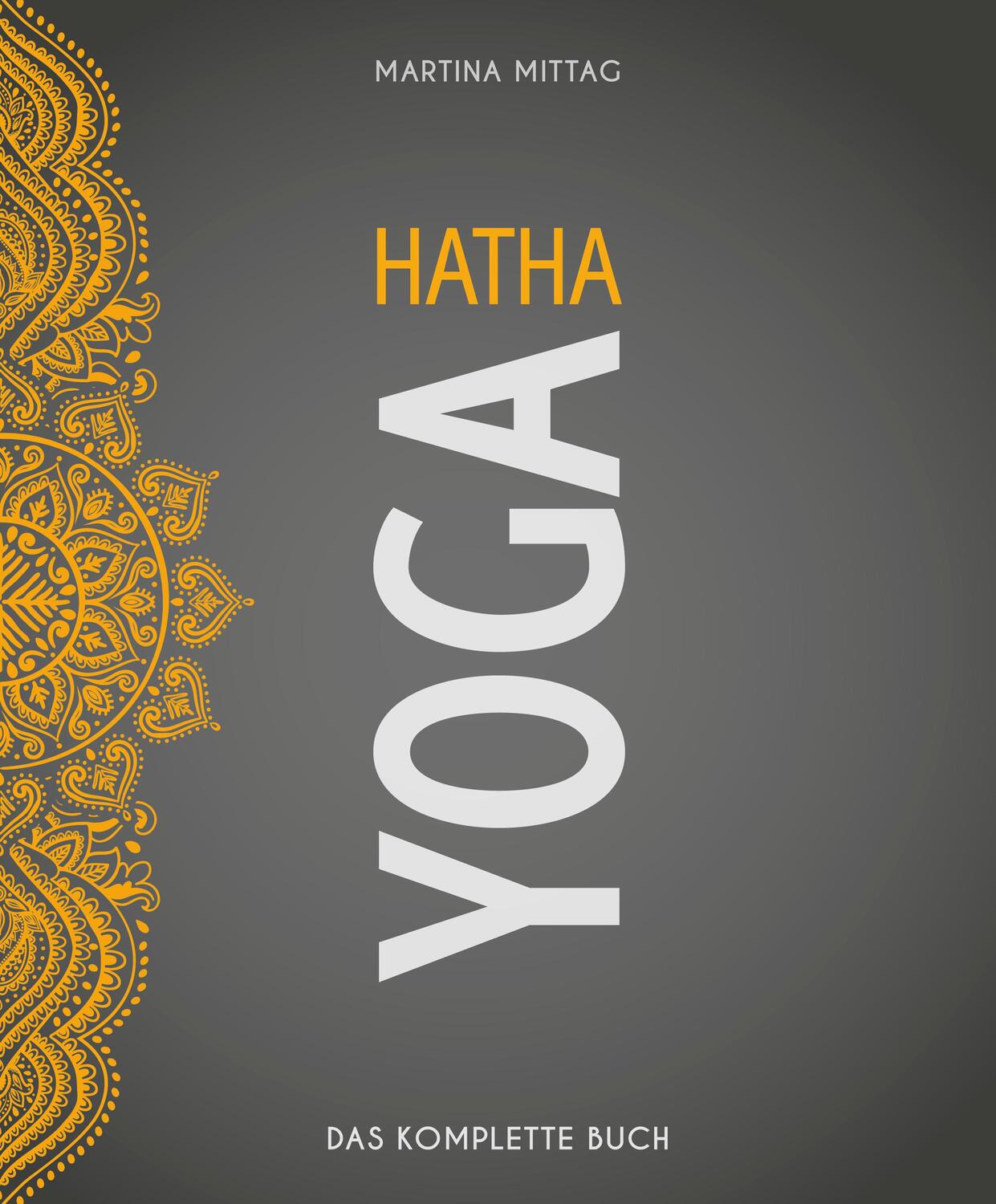 Cover: 9783840379024 | Hatha Yoga | Das komplette Buch | Martina Mittag | Taschenbuch | 2023