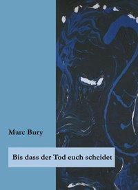Cover: 9783831145669 | Bis dass der Tod euch scheidet | Marc Bury | Buch | 440 S. | Deutsch