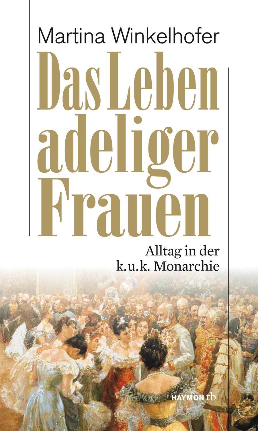 Cover: 9783852188928 | Das Leben adeliger Frauen | Alltag in der k.u.k. Monarchie | Buch